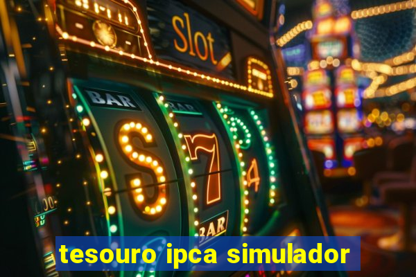 tesouro ipca simulador